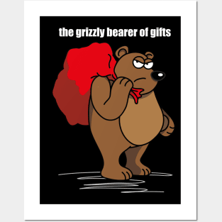 The grizzly bearer of gifts Posters and Art